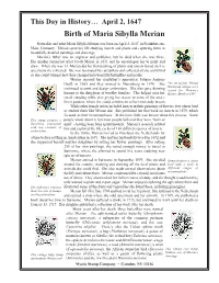 Birth of Maria Sibylla Merian Naturalist and Artist Maria Sibylla Merian Was Born on April 2, 1647, in Frankfurt-Am- Main, Germany