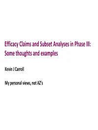 Efficacy Claims and Subset Analyses in Phase III: Some Thoughts and Examples
