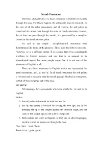 Nasal Consonant the Basic Characteristic of a Nasal Consonant Is That the Air Escapes Through the Nose