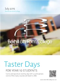 Taster Days for Year 10 Students Come and Spend an Exciting Day with Us and Sample Some of the Many Courses We Have to Offer