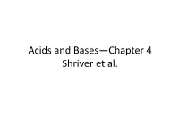 Acids and Bases—Chapter 4 Shriver Et Al