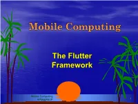 Flutter SDK, Dart SDK, Android And/Or Ios SDK ▪ CLI Tools • with Plugins, High Level Ides