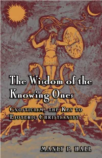 The Wisdom of the Knowing Ones. Gnosticism, the Key to Esoteric