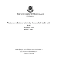 ! ! Visual Sensory Substitution: Initial Testing of a Custom Built Visual to Tactile Device Dustin Wayne Venini Bachelor of Science