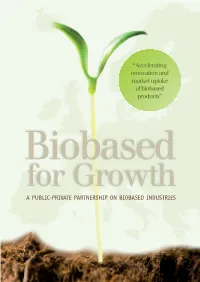“Accelerating Innovation and Market Uptake of Biobased Products” Biobased for Growth a PUBLIC-PRIVATE PARTNERSHIP on BIOBASED INDUSTRIES Table of Content