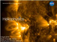 NASA Heliophysics Division Director NASA Heliophysics Science Objective Understand the Sun and Its Interactions with the Earth, the Solar System, and the Galaxy