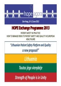 Lithuanian Patient Safety Platform and Quality: a New Proposal!” Lithuania Tautos Jėga Vienybėje Strength of People Is in Unity