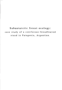 Subantarctic Forest Ecology: Case Study of a C on If Er Ou S-Br O Ad 1 E a V Ed Stand in Patagonia, Argentina