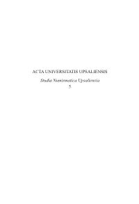 ACTA UNIVERSITATIS UPSALIENSIS Studia Numismatica Upsaliensia 5 STUDIA NUMISMATICA UPSALIENSIA Editor: Harald Nilsson