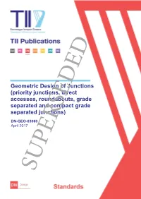 Geometric Design of Junctions (Priority Junctions, Direct Accesses, Roundabouts, Grade Separated and Compact Grade Separated Junctions)