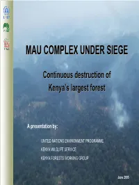 MAU COMPLEX UNDER SIEGE MAU COMPLEX UNDER SIEGE Introductionvalues Threats the Mau Complex Covers Ha, As Large Some 400,000 and Theas Mt