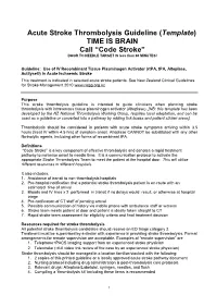 Acute Stroke Thrombolysis Guideline (Template) TIME IS BRAIN Call “Code Stroke” DOOR to NEEDLE TARGET IS Less Than 60 MINUTES!