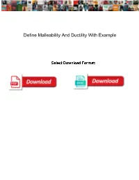Define Malleability and Ductility with Example
