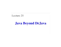 Java Beyond Drjava Announcements for This Lecture
