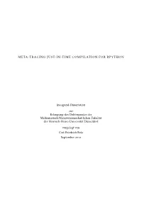 META-TRACING JUST-IN-TIME COMPILATION for RPYTHON Inaugural-Dissertation Zur Erlangung Des Doktorgrades Der Mathematisch-Naturwi