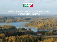 ESOC, EYSOC,JWSOC, WMSOC 2013 in MADONA, LATVIA