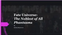 Fate Universe: the Noblest of All Phantasms by Dj Data Masamune How Fate/Grand Order Ruined My Life >.>; Intro./Disclaimers