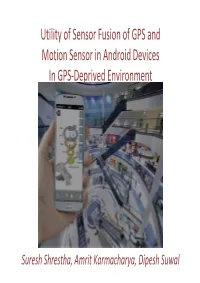 Utility of Sensor Fusion of GPS and Motion Sensor in Android Devices in GPS-Deprived Environment