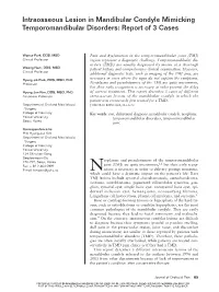 Intraosseous Lesion in Mandibular Condyle Mimicking Temporomandibular Disorders: Report of 3 Cases