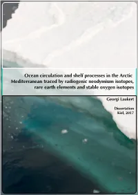 Ocean Circulation and Shelf Processes in the Arctic Mediterranean Traced by Radiogenic Neodymium Isotopes, Rare Earth Elements and Stable Oxygen Isotopes