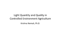 Light Quantity and Quality in Controlled Environment Agriculture Krishna Nemali, Ph.D