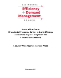 Setting a New Course: Strategies to Overcoming Barriers to Energy Efficiency and Demand Response Integration Into California’S DER Markets