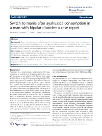 Switch to Mania After Ayahuasca Consumption in a Man with Bipolar Disorder: a Case Report Alejandro G Szmulewicz1,2*, Marina P Valerio1 and Jose M Smith1