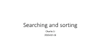 Searching and Sorting Charlie Li 2019-02-16 Content