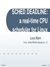 SCHED DEADLINE: a Real-Time CPU Scheduler for Linux Luca Abeni Luca.Abeni@Santannapisa.It