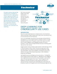 DEEP LEARNING for CYBERSECURITY USE CASES INTRODUCTION the Form of Machine Learning Known As “Deep Learning” Is One of the Hottest Trends in Technology