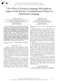The Effect of Javanese Language Philosophical Aspect on the Society’S Communication Pattern in Indonesian Language