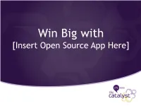 Win Big with [Insert Open Source App Here] Win Big with Open Source