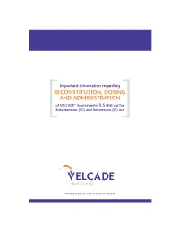 RECONSTITUTION, DOSING and ADMINISTRATION of VELCADE® (Bortezomib) 3.5 Mg Vial for Subcutaneous (SC) and Intravenous (IV) Use