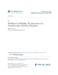 Worldview As Worship: the Dynamics of a Transformative Christian Education Eddie K