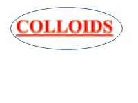 Colloidal Dispersion: 1.Basing on Charge- (+), (-) 2.Basing on State of Matter – Solid, Liquid, Gas