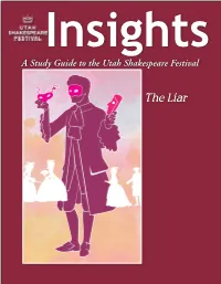 The Liar the Articles in This Study Guide Are Not Meant to Mirror Or Interpret Any Productions at the Utah Shakespeare Festival