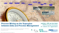 Process Mining As the Superglue Between Data and Process