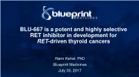 BLU-667 Is a Potent and Highly Selective RET Inhibitor in Development for RET-Driven Thyroid Cancers