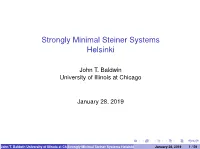 Strongly Minimal Steiner Systems Helsinki