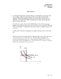 Problem Set 8 FE312 Fall 2011 Rahman Some Answers 1) A. During the Depression, the Federal Reserve Enacted Policies That Reduce