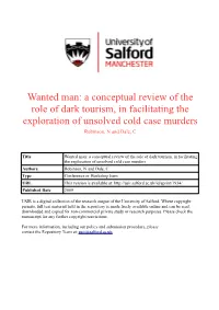Wanted Man: a Conceptual Review of the Role of Dark Tourism, in Facilitating the Exploration of Unsolved Cold Case Murders Robinson, N and Dale, C