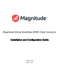 Simba Snowflake ODBC Data Connector Installation and Configuration Guide Explains How to Install and Configure the Magnitude Simba Snowflake ODBC Data Connector