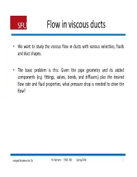 Viscous Flow in Ducts with Various Velocities, Fluids and Duct Shapes