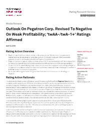 Outlook on Pegatron Corp. Revised to Negative on Weak Profitability; 'Twaa-/Twa-1+' Ratings Affirmed