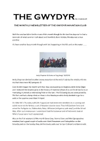 THE MONTHLY NEWSLETTER of the GWYDYR MOUNTAIN CLUB Well the Rain Has Fallen for the Most of This Month Though for the Last Few D