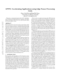 GPTPU: Accelerating Applications Using Edge Tensor Processing Units Kuan-Chieh Hsu and Hung-Wei Tseng University of California, Riverside {Khsu037, Htseng}@Ucr.Edu
