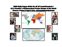 2020 Daily Prayer Guide for All JP Least-Reached = LR & Frontier = FR-Unreached People Groups of the World Source: Joshua Pr