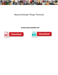 Beyond Stranger Things Transcript