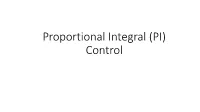 Proportional Integral (PI) Control the PI Controller “Ideal” Form of the PI Controller Kc CO=CO + Kc E(T) + E(T)Dt Bias  I  Where: CO = Controller Output Signal