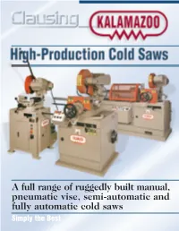 A Full Range of Ruggedly Built Manual, Pneumatic Vise, Semi-Automatic and Fully Automatic Cold Saws Simply the Best